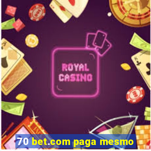 70 bet.com paga mesmo